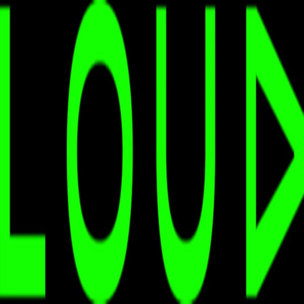 LOUD